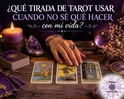 que tirada de tarot usar cuando no se que hacer con mi vida